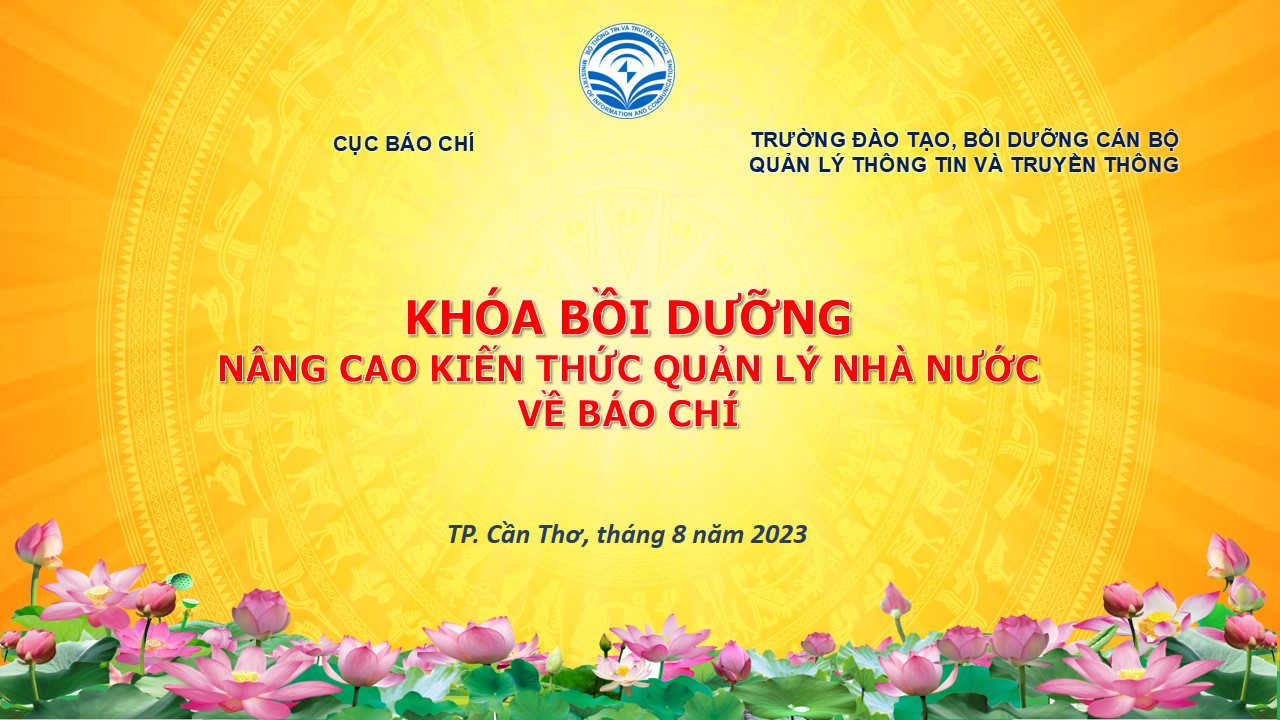 Lịch khai giảng và học tập trung lớp bồi dưỡng nâng cao kiến thức QLNN về báo chí tháng 8/2023 khu vực miền Tây Nam Bộ